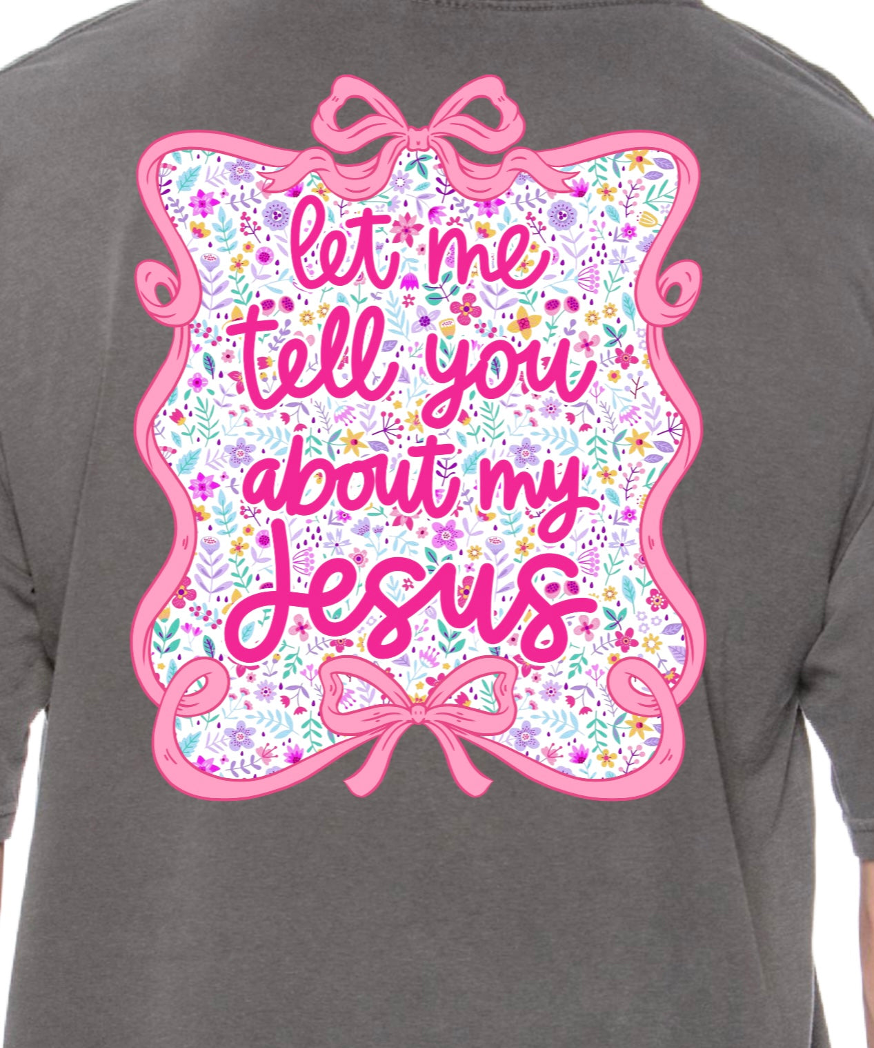 Let me Tell You About My Jesus T-shirt