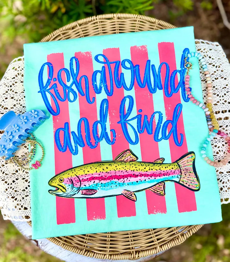 Fish Around and Find T-shirt
